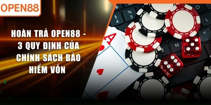 Hoàn Trả OPEN88 - 3 Quy Định Của Chính Sách Bảo Hiểm Vốn